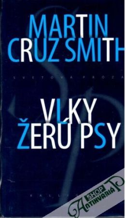 Vlky žerú psy - Cruz Smith Martin