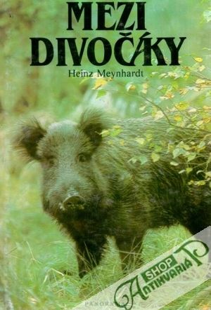 Mezi divočáky - Meynhardt Heinz