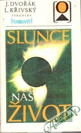 Slunce - náš život - Dvořák J., Křivský L.