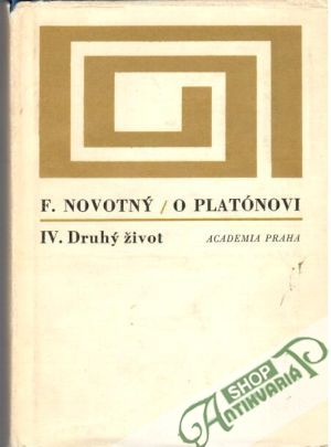 O Platónovi IV. - druhý život - Novotný František
