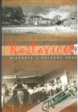 Raslavice - história a kultúra obce - Baláž Stanislav a kolektív