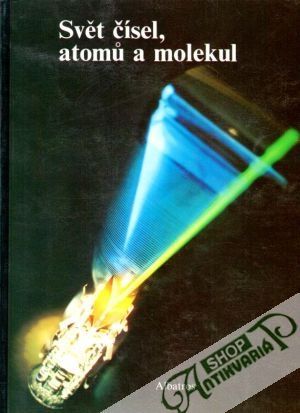 Svět čísel, atomů a molekul - kolektiv autorov