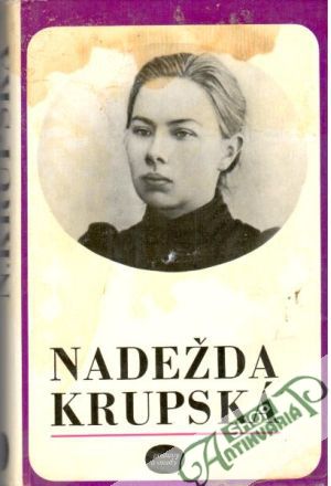 Nadežda Krupská - Kunecká Ľ., Maštakovová K.