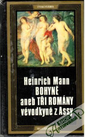 Bohyně aneb tři romány vévodkyně z Assy - Mann Heinrich