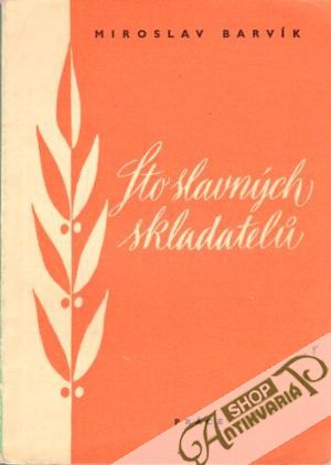 Sto slavných skladatelů - Barvík Miroslav