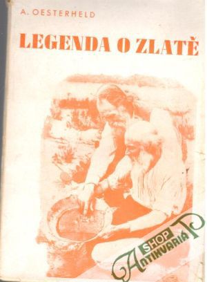 Legenda o zlatě - Oesterheld Alfred