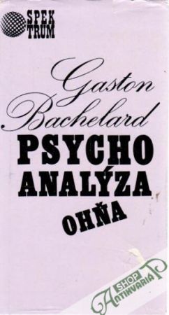 Psychoanalýza ohňa - Bachelard Gaston