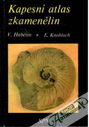Kapesní atlas zkamenělin - Habětín V., Knobloch E.