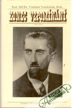 Konec vzpomínání (1938 - 1945) - Vondráček Vladimír