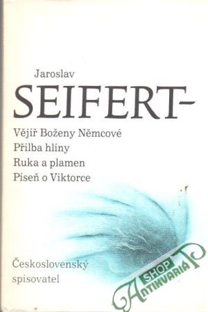 Vějíř Boženy Němcové, Přilba hlíny, Ruka a plamen, Píseň o Viktorce - Seifert Jaroslav