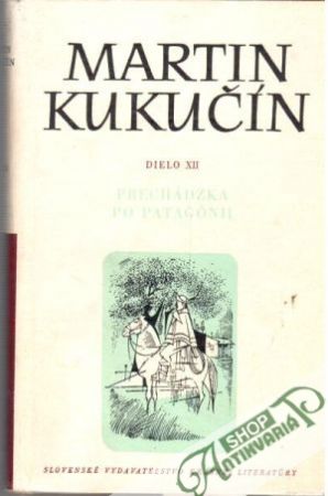 Prechádzka po Patagónii (I.- II., III.) - Kukučín Martin