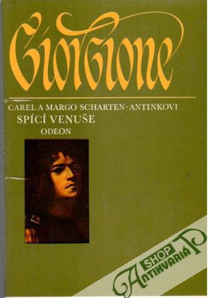 Spící Venuše: Život Giorgionúv - Scharten - Antinkovi Carel a Margo