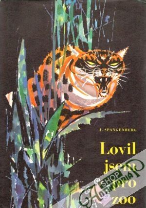 Lovil jsem pro zoo - Spangenberg J.