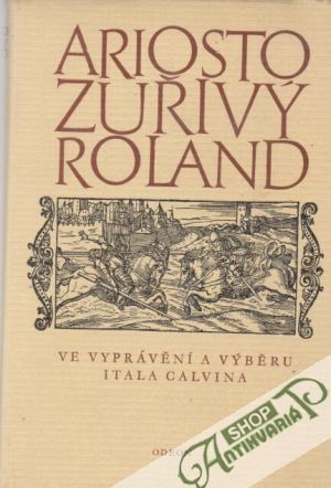 Zuřivý Roland ve vyprávění a výběru Itala Calvina - Ariosto Ludovico