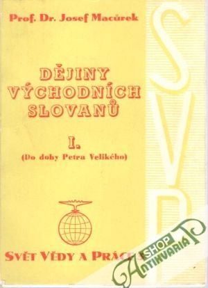 Dějiny východních Slovanů (I. - III.) - Macůrek Josef