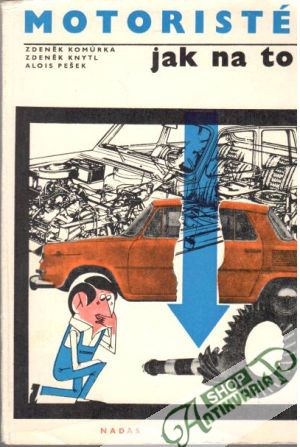 Motoristé, jak na to? - Komurka Z., Knytl Z., Pešek A.