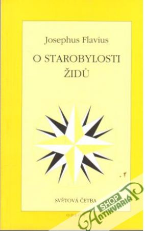 O starobylosti Židů: (Odpověď Apiónovi) - Flavius Josephus