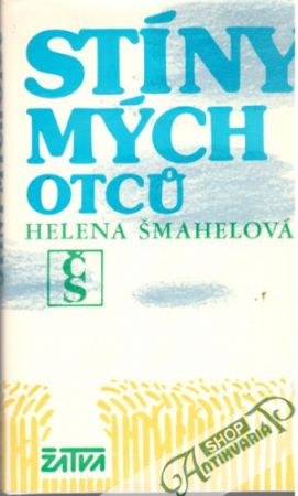 Stíny mých otců - Šmahelová Helena