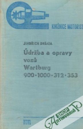 Údržba a opravy vozů Wartburg 900, 1000, 312, 353 - Dršata Jindřich