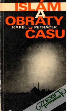 Islám a obraty času - Petráček Karel