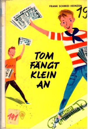 Tom fängt klein an - Schmid - Heinzen Frank