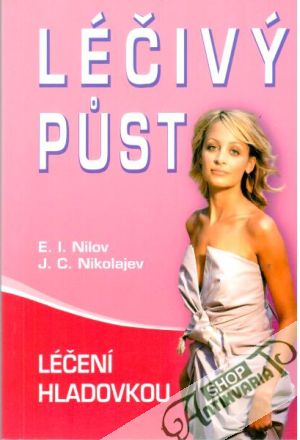 Léčivý půst - léčení hladovkou - Nilov E. I., Nikolajev J. C.