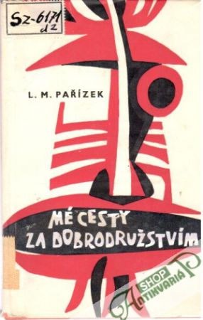 Mé cesty za dobrodružstvím - Pařízek L. M.