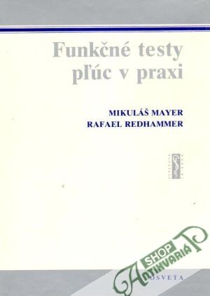 Funkčné testy pľúč v praxi - Mayer M., Redhammer R.