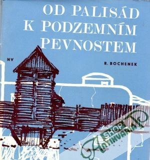 Od palisád k podzemním pevnostem - Bochenek Ryszard