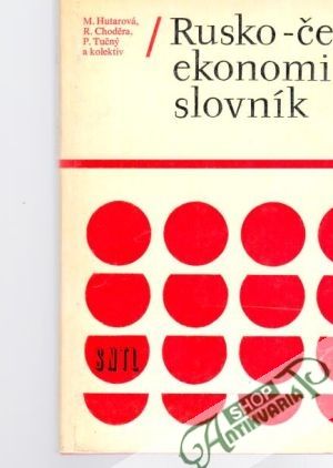 Rusko-český ekonomický slovník - Hutarová M. a kolektív
