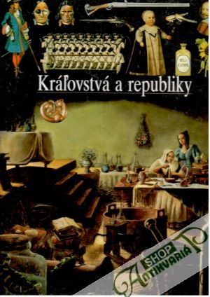 Kráľovstvá a republiky (ilustrované dejiny sveta) - kolektív autorov