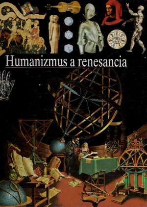 Humanizmus a renesancia (ilustrované dejiny sveta) - Brighelli Jean - Paul a kolektív