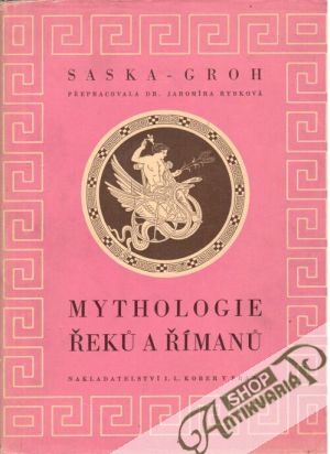 Mythologie Řeků a Římanů - Saska L. , Groh F.