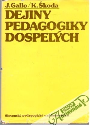 Dejiny pedagogiky dospelých - Gallo J., Škoda K.