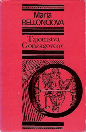 Tajomstvá Gonzagovcov - Bellonciová Maria
