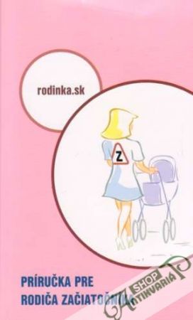 Príručka pre rodiča začiatočníka - Kolektív autorov