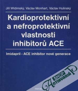 Kardioprotektivní a nefroprotektivní vlastnosti inhibitorú ACE - Widimský Jiří a kolektív