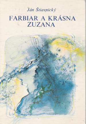Farbiar a krásna Zuzana - Štiavnický Ján