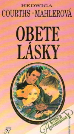 Obete lásky - Courths-Mahlerová Hedwiga