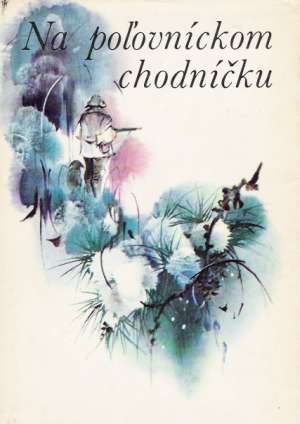 Na poľovníckom chodníčku - Kolektív autorov