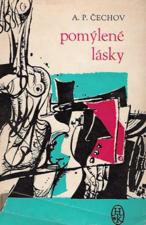 Pomýlené lásky - Čechov Anton Pavlovič