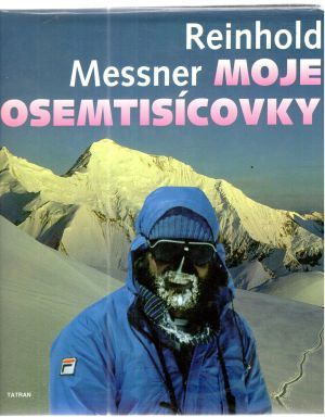 Moje osemtisícovky - Messner Reinhold