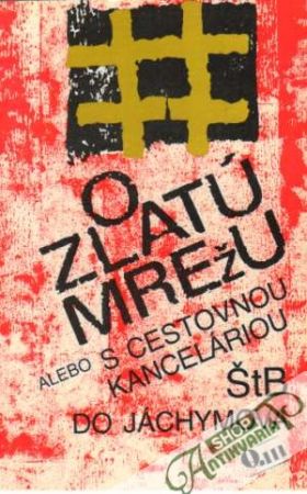O zlatú mrežu alebo s cestovnou kanceláriou ŠtB do Jáchymova - Kolektív autorov