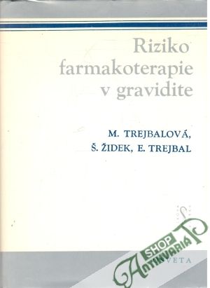 Riziko farmakoterapie v gravidite - Trejbalová Margita a kolektív