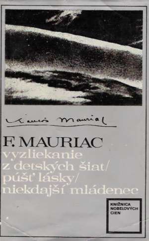 Vyzliekanie z detských šiat, Púšť lásky, Niekdajší mládenec - Mauriac Francois