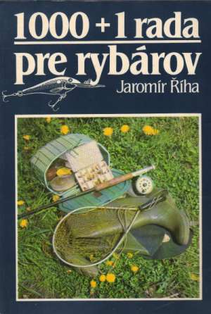 1000 + 1 rada pre rybárov - Říha Jaromír