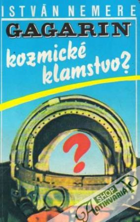 Gagarin - Kozmické klamstvo? - Nemere István