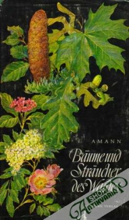 Bäume und Sträucher des Waldes - Amann Gottfried