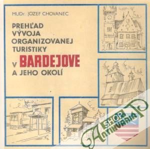 Prehľad vývoja organizovanej turistiky v Bardejove a jeho okolí - Chovanec Jozef