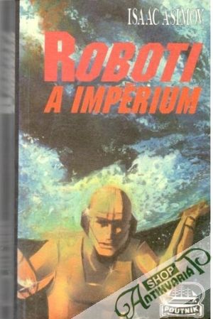 Roboti a impérium - Asimov Isaac